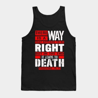 A Way That Appears To Be Right Leads To Death. Proverbs 16:25 Tank Top